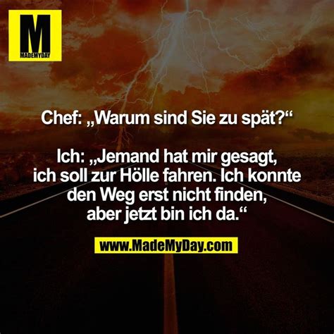 Chef Warum Sind Sie Zu Sp T Ich Jemand Hat Mir Gesagt Ich Soll