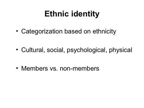 Ethnic identity • Categorization based