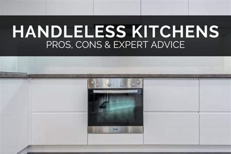 Handleless Kitchens Pros Cons Expert Advice