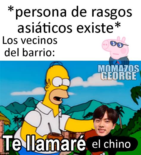 Quién No Tiene A Un Chino En Su Barrio Meme Subido Por Rubfirefly