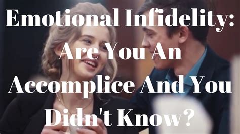 Emotional Infidelity Are You An Accomplice And You Didn T Know Youtube