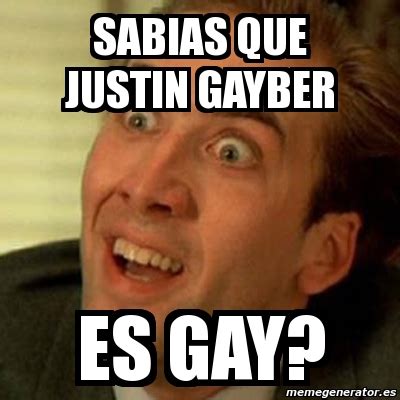 Meme No Me Digas Sabias Que Justin Gayber Es Gay