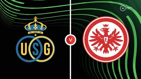 Union St Gilloise Vs Eintracht Frankfurt Prediction And Betting Tips