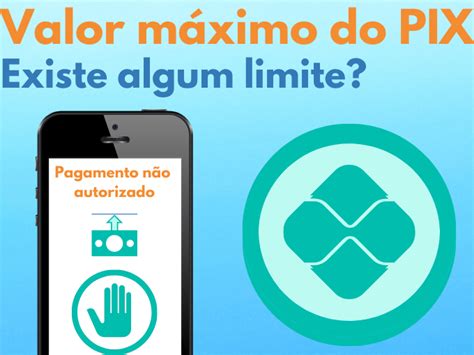 Qual O Valor Máximo Do Pix - Valor máximo PIX - Existe algum limite para o pagamento?