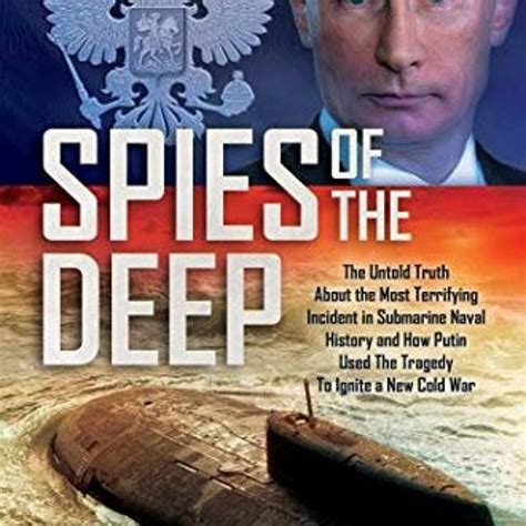Stream $! Spies of the Deep, The Untold Truth About the Most Terrifying ...