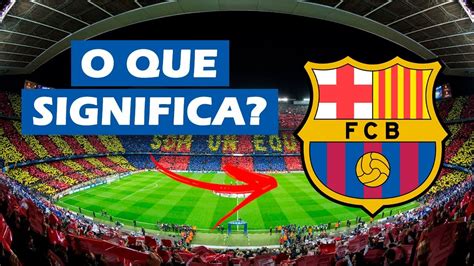 O Que Significa Visca Barça