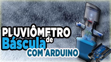 Pluvi Metro De B Scula Arduino Parte El Trica Youtube