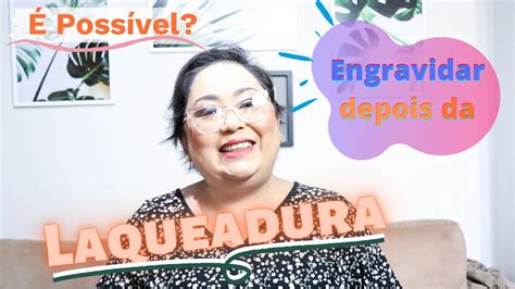 Engravidar Laqueadura Poss Vel Youtube