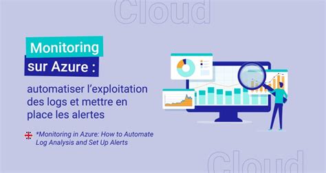 Monitoring Sur Azure Automatiser Lexploitation Des Logs Et Mettre En