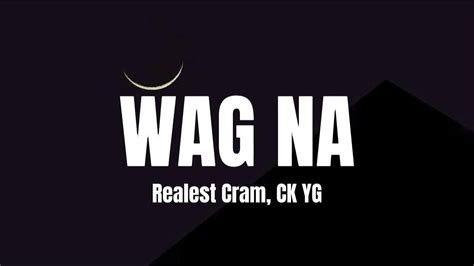 Realest Cram Wag Na Feat Ck Yg Lyrics Youtube Music