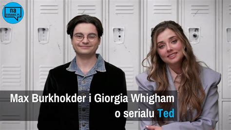 Ted Max Burkholder I Giorgia Whigham O Serialu Youtube