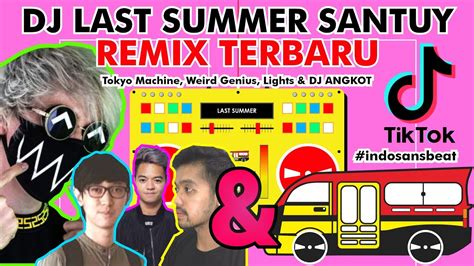 DJ LAST SUMMER SANTUY Tokyo Machine Weird Genius Feat Lights DJ