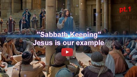 Sabbath Keeping Jesus Is Our Example Pt Pastor