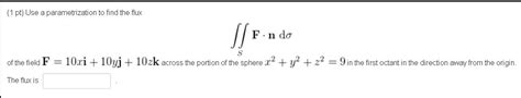 Solved Use A Parametrization To Find The Flux Integral Chegg