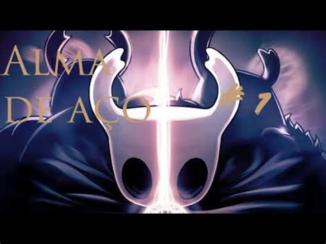 Hollow knight livizinha bem foda Alma de aço 1 YouTube