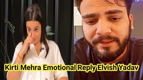 Kirti Mehra Emotionally Reply On Elvish Yadav Reply To Elvish Yadav