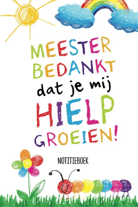 Buy Meester Bedankt Dat Je Mij Hielp Groeien Notitieboek A5