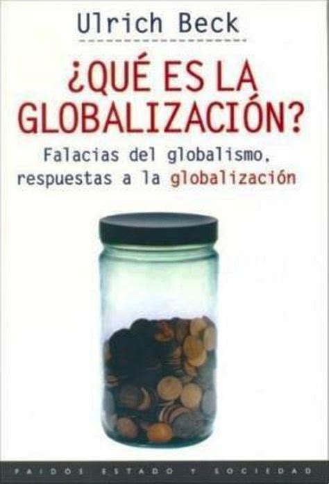 QUE ES LA GLOBALIZACION FALACIAS DEL GLOBALISMO RESPUESTAS A LA