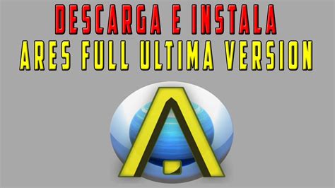 Descargar E Instalar Ares Full Ultima Versión Loquendo Youtube