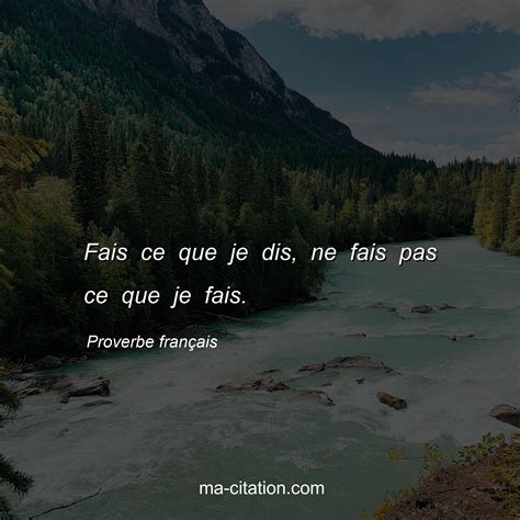 Fais ce que je dis ne fais pas ce que je fais Proverbe français Ma