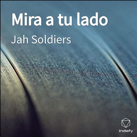 Mira A Tu Lado Single By Jah Soldiers Spotify