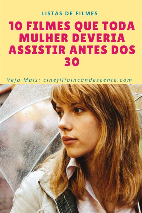 Filmes Que Toda Mulher Deveria Assistir Antes Dos Cinefilia