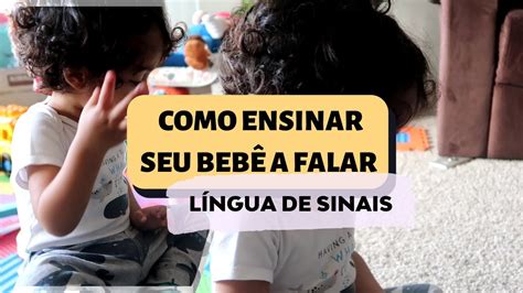 Como Ensinar Bebe A Falar - Como Ensinar Seu Bebê A Falar Com As Mãos - Linguagem de sinais - Dicas ...