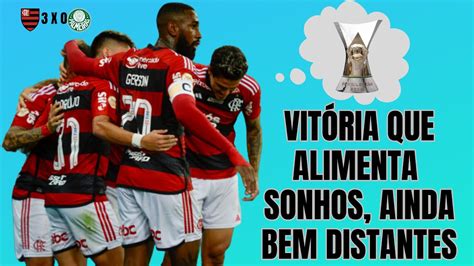 Grande Vit Ria Sobre O Palmeiras Renova Sonho De T Tulo Dos Torcedores