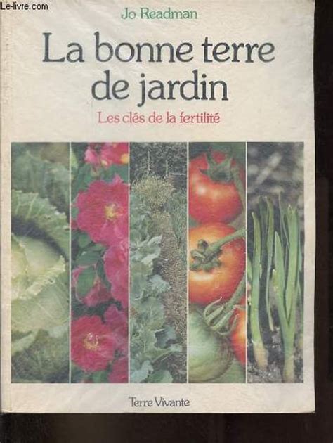 Readman Jo La Bonne Terre De Jardin Les Cl S De La Fertilit Coll