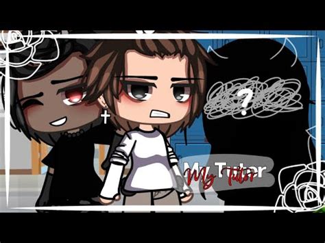 My Tutor Gay Glmm Youtube