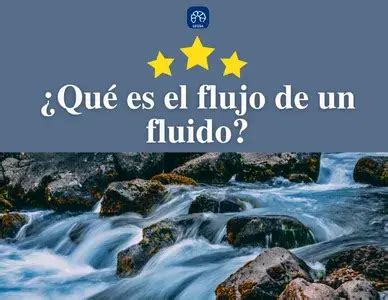 es el flujo de  fluido en fisica concepto  ejemplos
