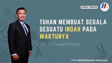 Tuhan Membuat Segala Sesuatu Indah Pada Waktunya Pdt K Joseph