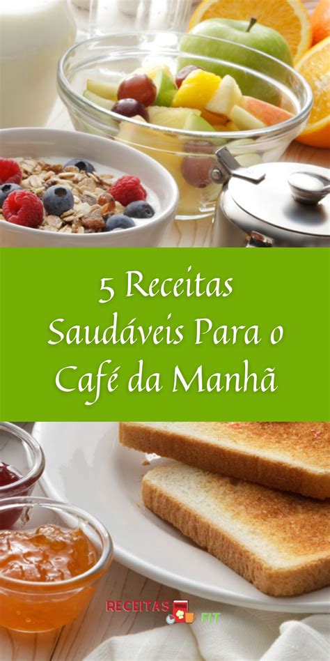 Receitas Para O Café Da Manhã Saudavel - Receitas saudáveis para o café da manhã – A primeira refeição do dia ...