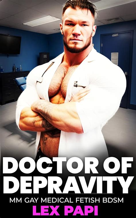Doctor Of Depravity MM Gay Medical Fetish BDSM Kindle Edition By Papi Lex Literature