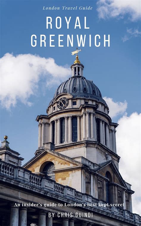 Royal Greenwich: An insider's guide to London's best kept secret by