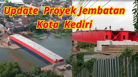 Progres Proyek JEMBATAN BANDAR NGALIM KEDIRI Terbaru YouTube