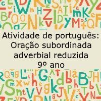 Atividade de Português Oração Subordinada Adverbial Reduzida 9º ano