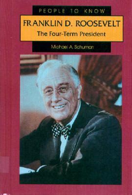 Franklin D. Roosevelt: The Four-Term President by Michael A Schuman ...