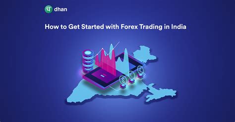 How To Begin Forex Trading In India Steps Faqs Dhan Blog