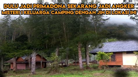 Camping Horor Aneh Ada 1 Keluarga Ikut Camping Disini Ga Sadar