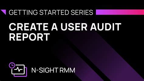 Getting Started With N Able N Sight Rmm Create A User Audit Report