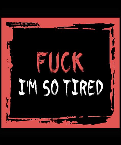 Fuck I M So Tired Work Hustle Sleepy Adult Unhappy Busy Employee Parent Burnout Stressful