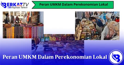 Peran Umkm Dalam Perekonomian Lokal Berkatnews Tv