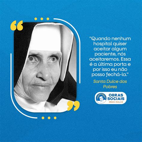 Frases De Santa Dulce Dos Pobres - As palavras de Santa Dulce dos Pobres refletem o compromisso inabalável ...