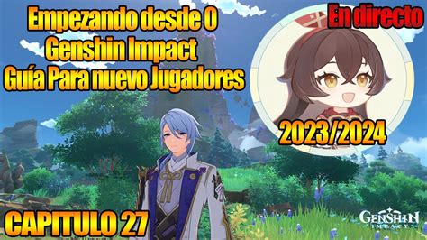 Empezando desde 0 Genshin Impact Guía Para nuevos Jugadores En directo