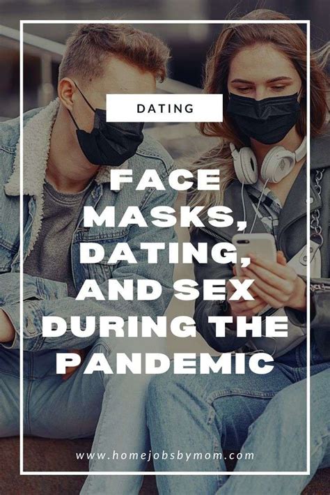 Face Masks Dating And Sex During The Pandemic Sunshinepillows Home Jobs By Mom