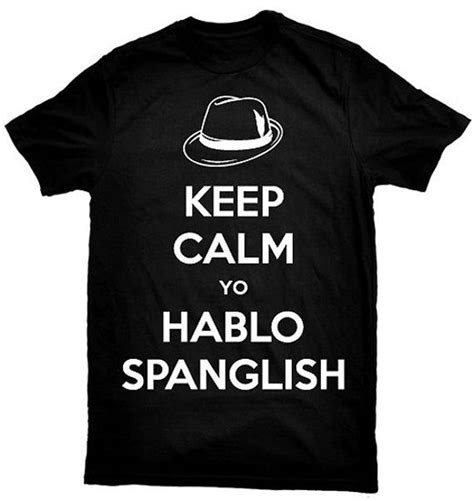 Keep Calm Yo Hablo Spanglish Funny Mexican Latino T Shirt In