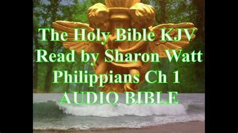 The Holy Bible Kjv Philippeans Chapter 1 Read By Sharon Watt Audio Bible Female Voice Youtube