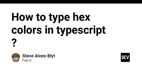 How To Type Hex Colors In Typescript Dev Community