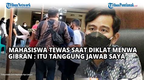 Mahasiswa Tewas Saat Diklat Menwa Di UNS Solo Gibran Itu Tanggung